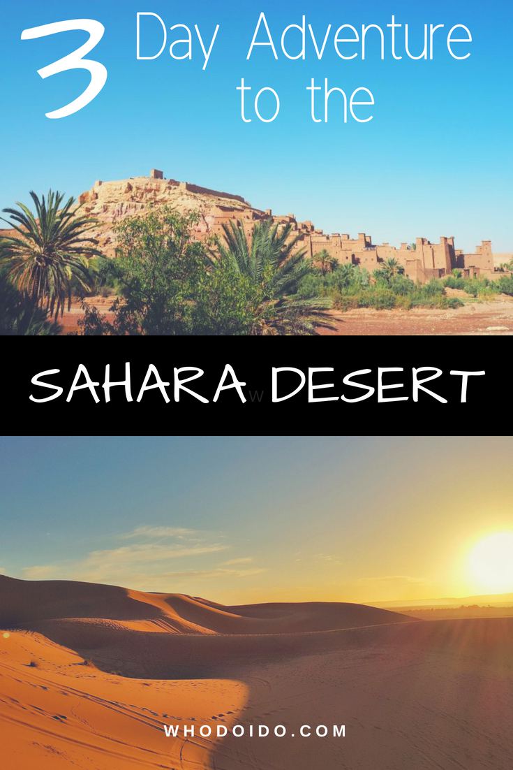 A 3 day adventure to the Sahara Desert – WhodoIdo: Ever dreamed about camping overnight in the Sahara Desert? Then take this 3 day/2 night Sahara tour from Marrakech, Morocco and visit Aït-Benhaddou, Todra Valley, Todra Gorge, Valley of the Roses and the Erg Chebbi dunes in the Sahara Desert!